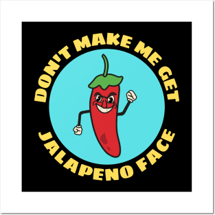 Don't Make Me Get Jalapeno Face | Cute Jalapeno Pun Posters and Art